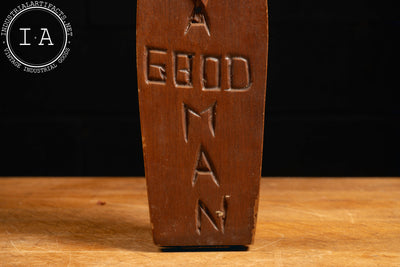 "A Good Man" Phallic Folk Art Piece